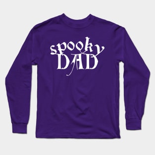 Dads Can Be Spooky Too Long Sleeve T-Shirt